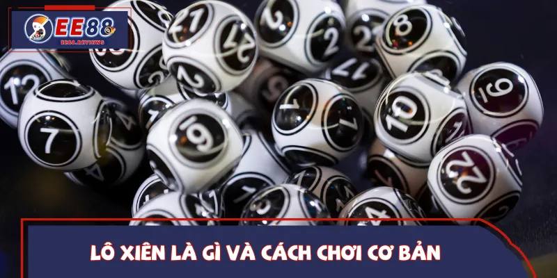 Sơ lược nhanh thông tin về lô xiên